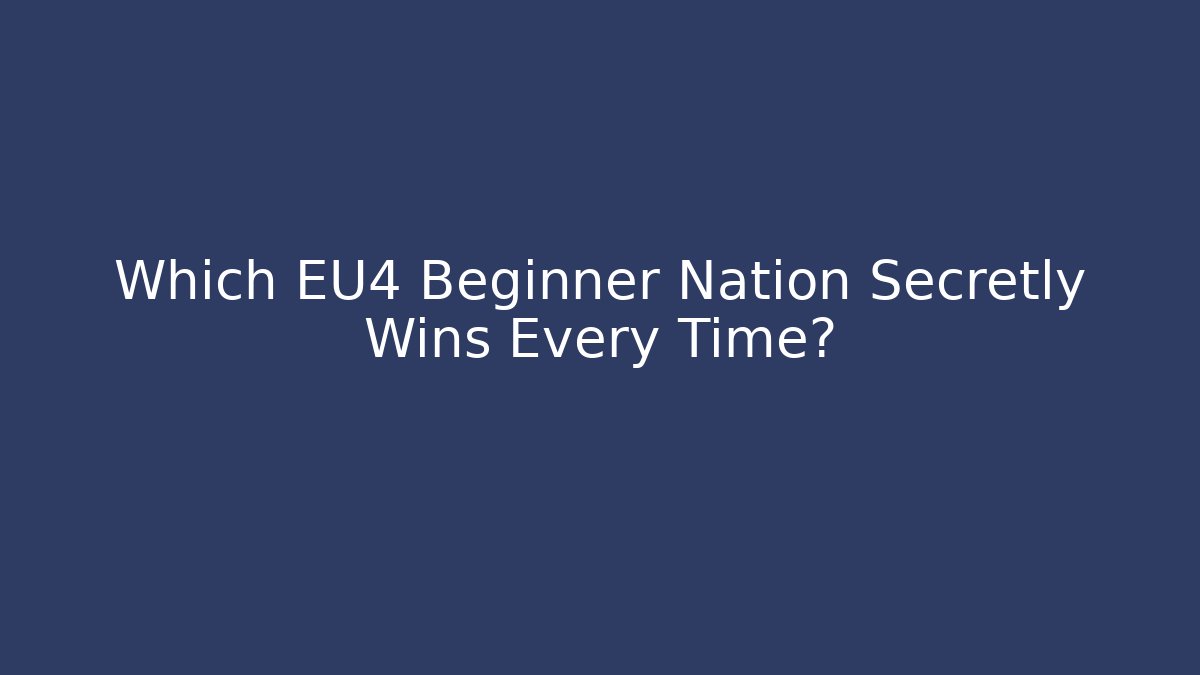 Which EU4 Beginner Nation Secretly Wins Every Time?