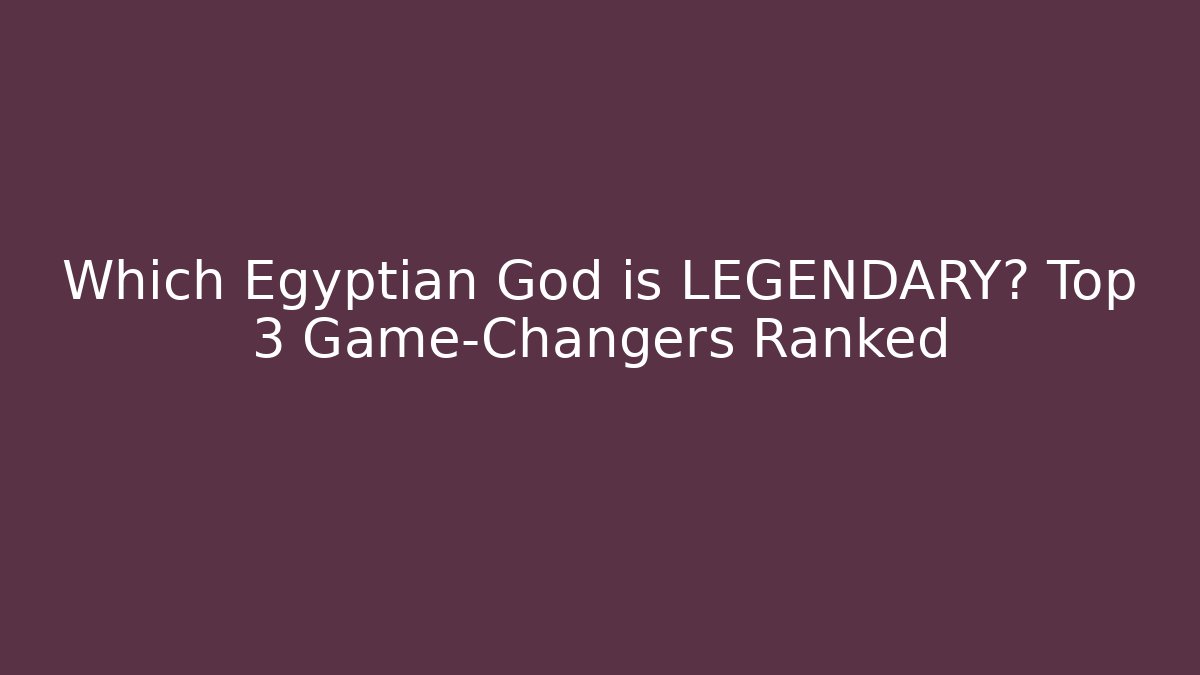 Which Egyptian God is LEGENDARY? Top 3 Game-Changers Ranked