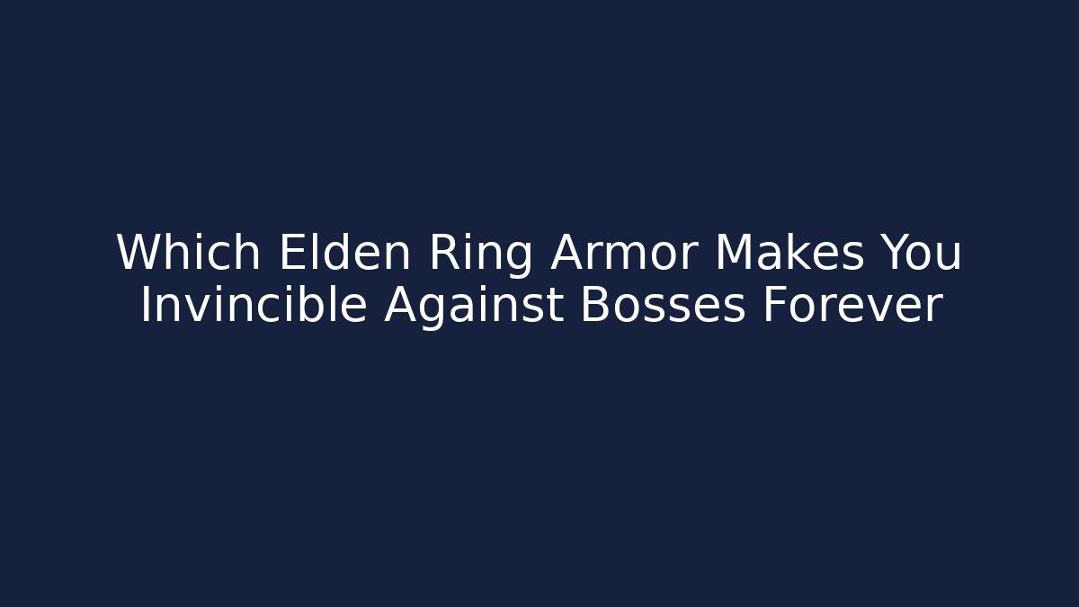 Which Elden Ring Armor Makes You Invincible Against Bosses Forever