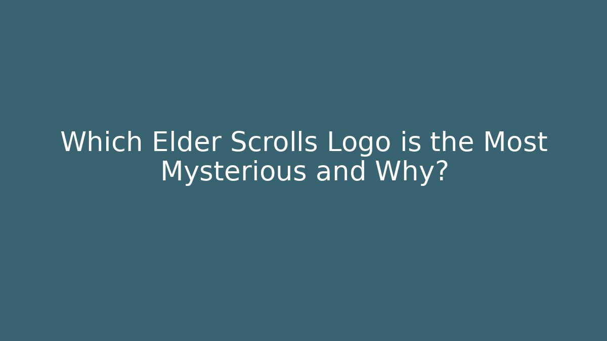 Which Elder Scrolls Logo is the Most Mysterious and Why?