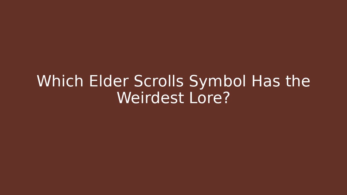 Which Elder Scrolls Symbol Has the Weirdest Lore?