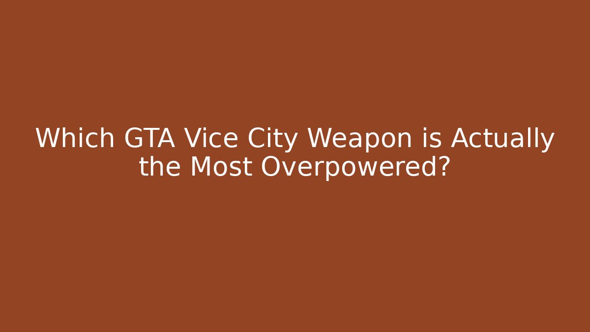 Which GTA Vice City Weapon is Actually the Most Overpowered?