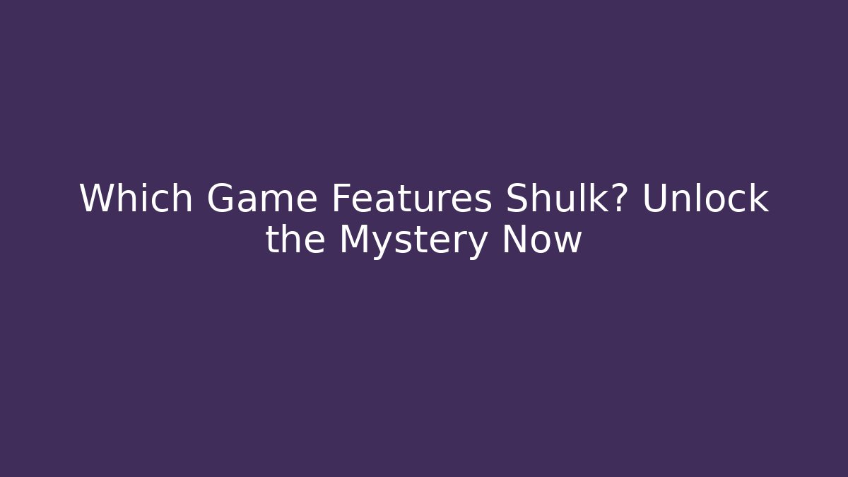 Which Game Features Shulk? Unlock the Mystery Now - Critter Realm