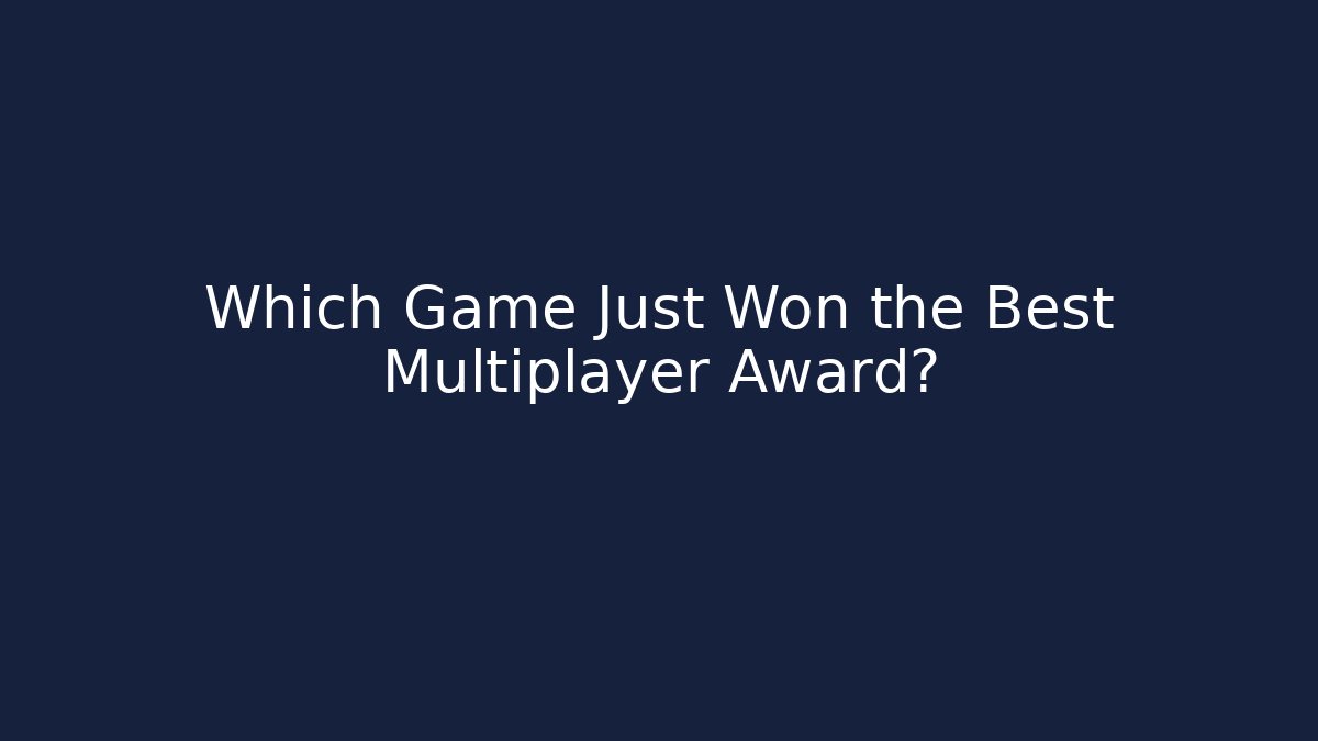 Which Game Just Won the Best Multiplayer Award?
