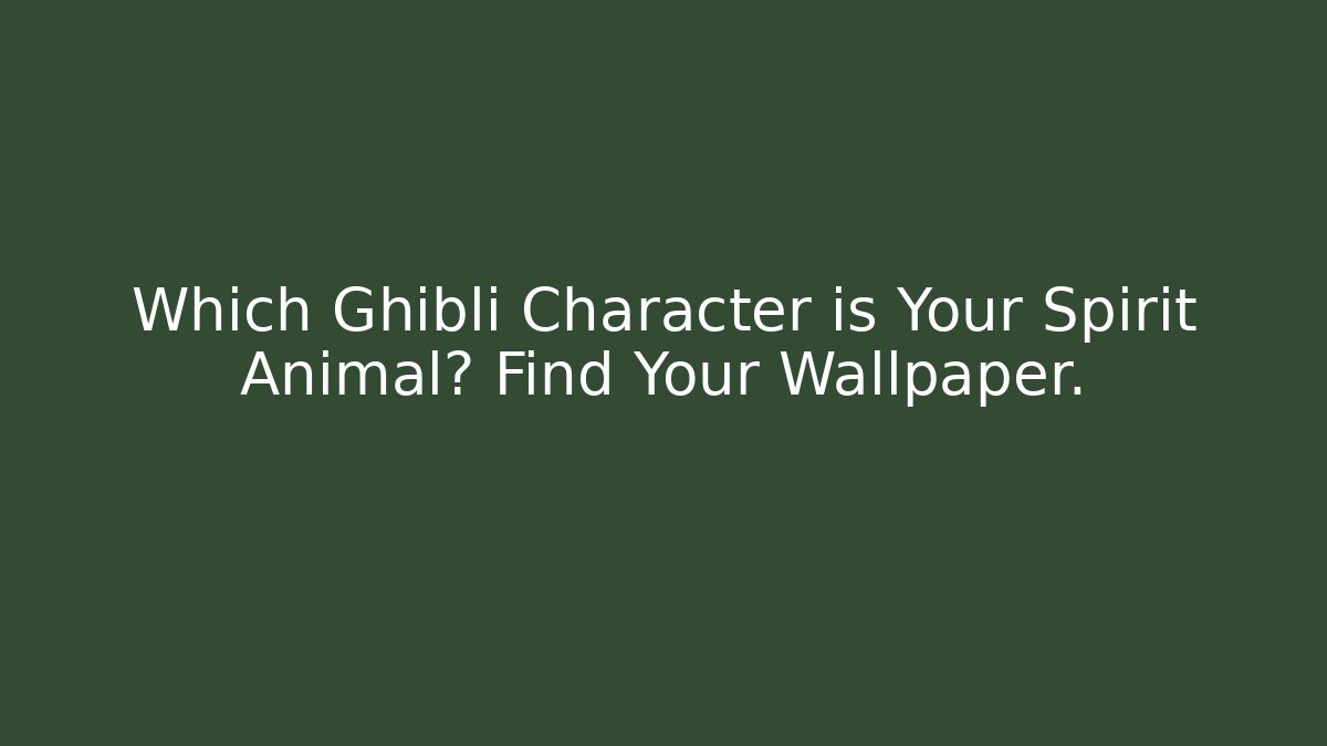 Which Ghibli Character is Your Spirit Animal? Find Your Wallpaper.