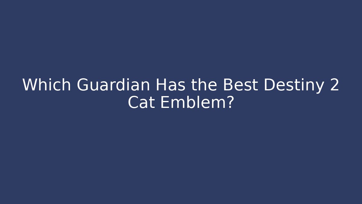 Which Guardian Has the Best Destiny 2 Cat Emblem?