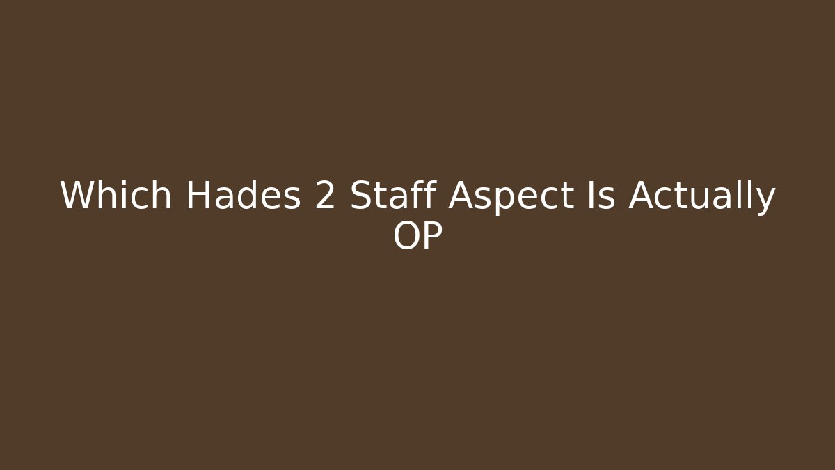 Which Hades 2 Staff Aspect Is Actually OP - Critter Realm