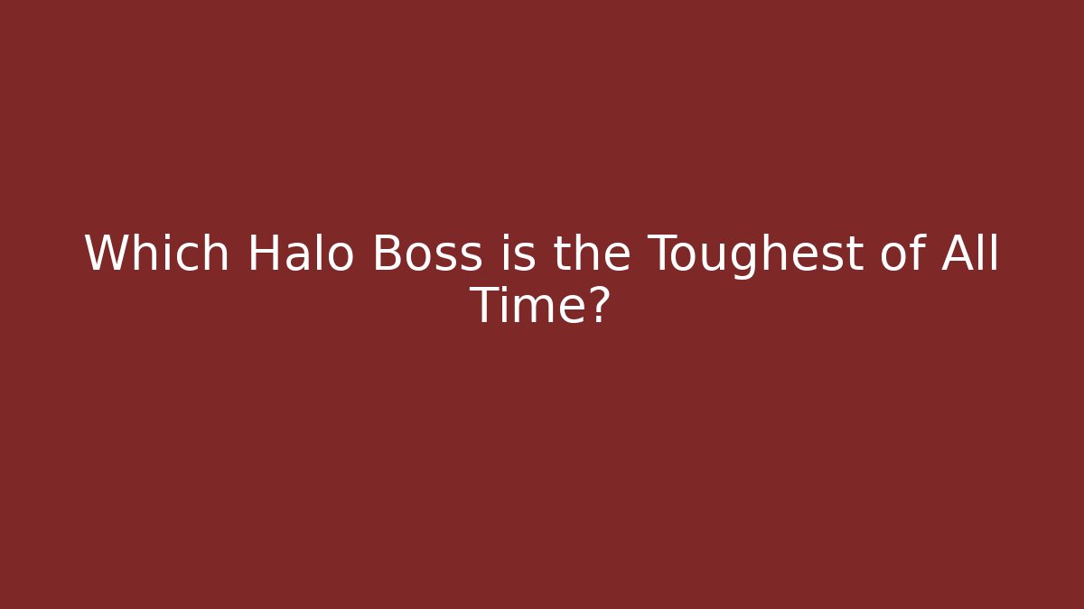 Which Halo Boss is the Toughest of All Time?