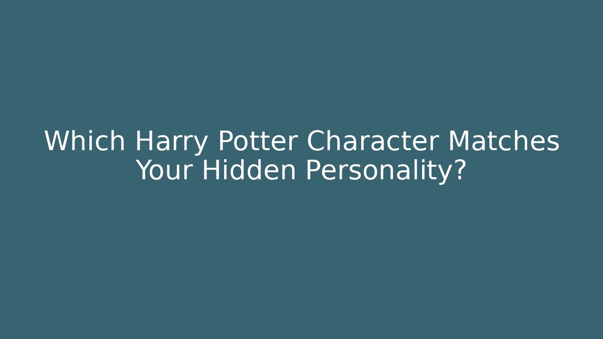 Which Harry Potter Character Matches Your Hidden Personality? - Critter Realm