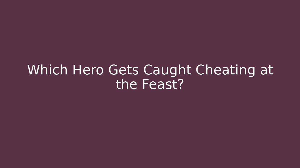 Which Hero Gets Caught Cheating at the Feast? - Critter Realm