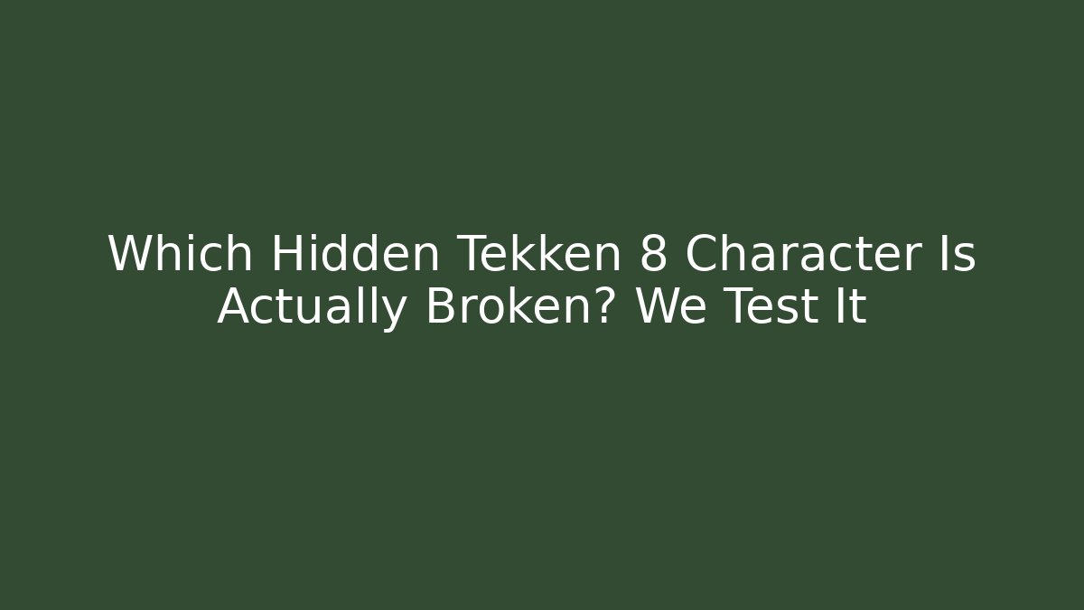 Which Hidden Tekken 8 Character Is Actually Broken? We Test It - Critter Realm