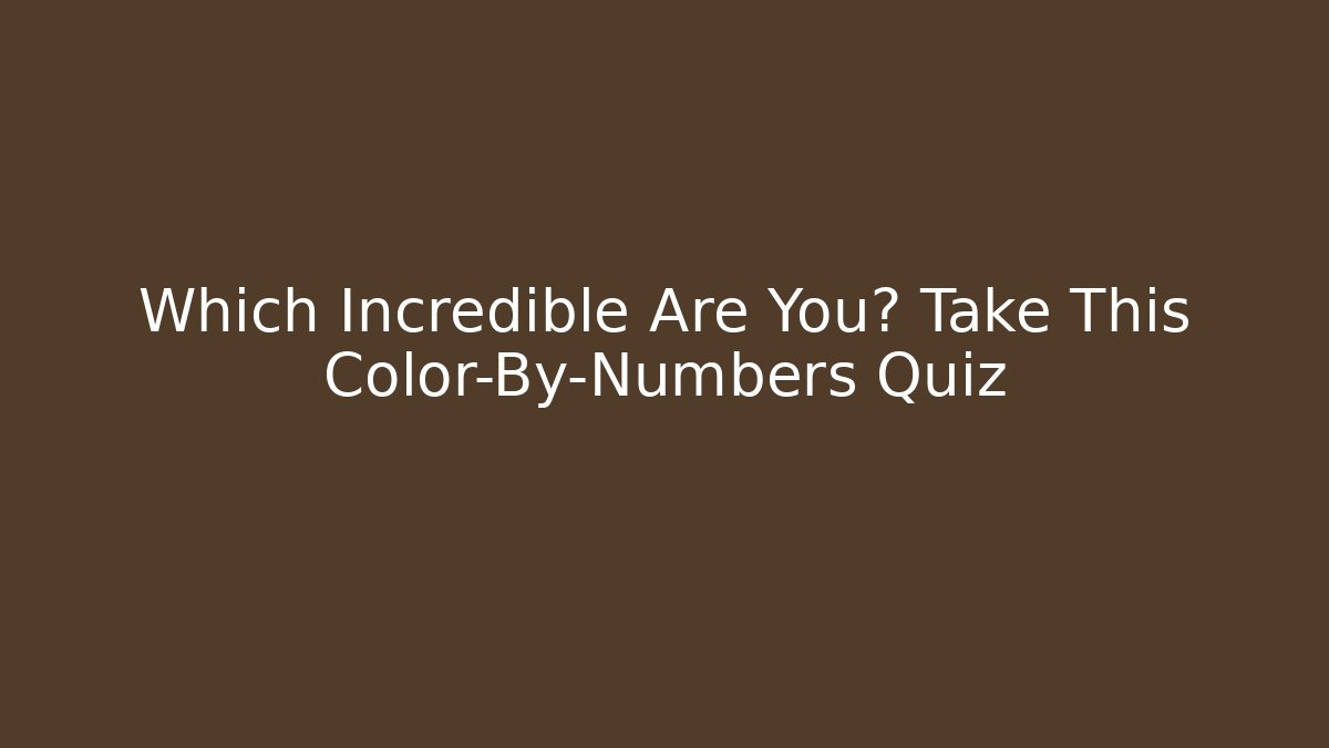 Which Incredible Are You? Take This Color-By-Numbers Quiz