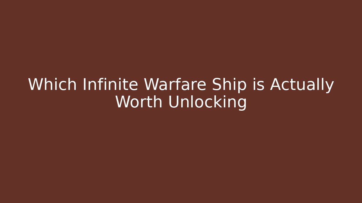 Which Infinite Warfare Ship is Actually Worth Unlocking