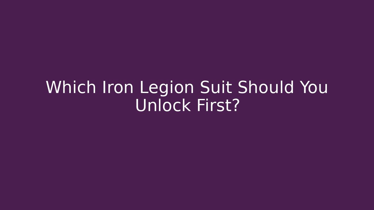 Which Iron Legion Suit Should You Unlock First?