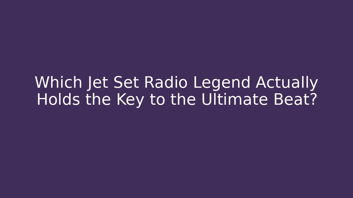 Which Jet Set Radio Legend Actually Holds the Key to the Ultimate Beat?