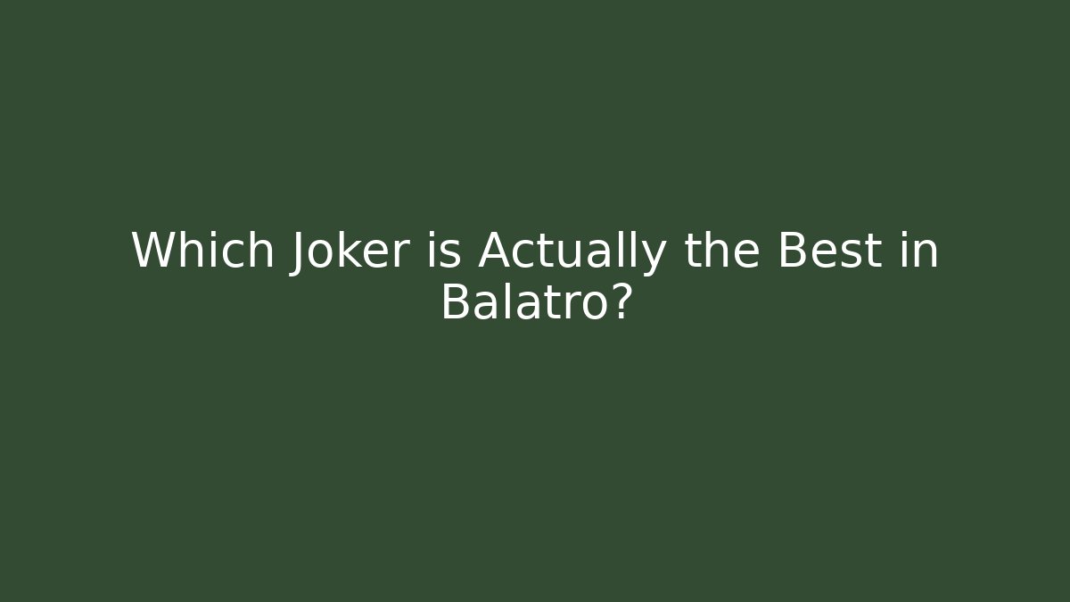Which Joker is Actually the Best in Balatro? - Critter Realm