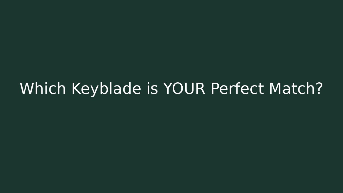 Which Keyblade is YOUR Perfect Match? - Critter Realm