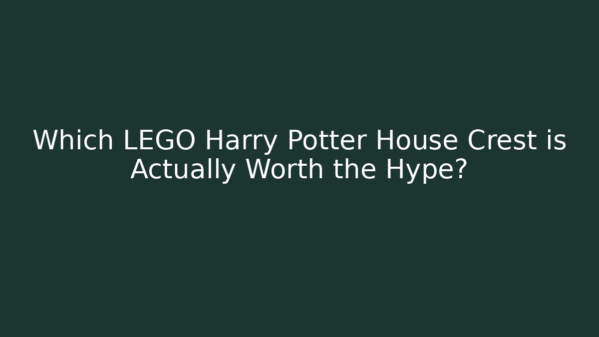 Which LEGO Harry Potter House Crest is Actually Worth the Hype?