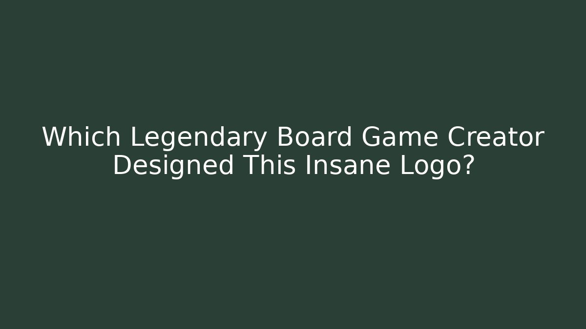 Which Legendary Board Game Creator Designed This Insane Logo?