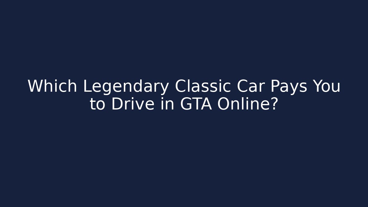 Which Legendary Classic Car Pays You to Drive in GTA Online?