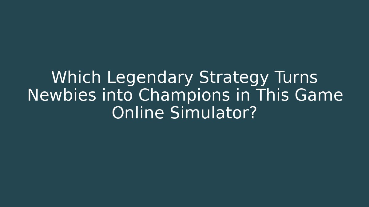 Which Legendary Strategy Turns Newbies into Champions in This Game Online Simulator? - Critter Realm