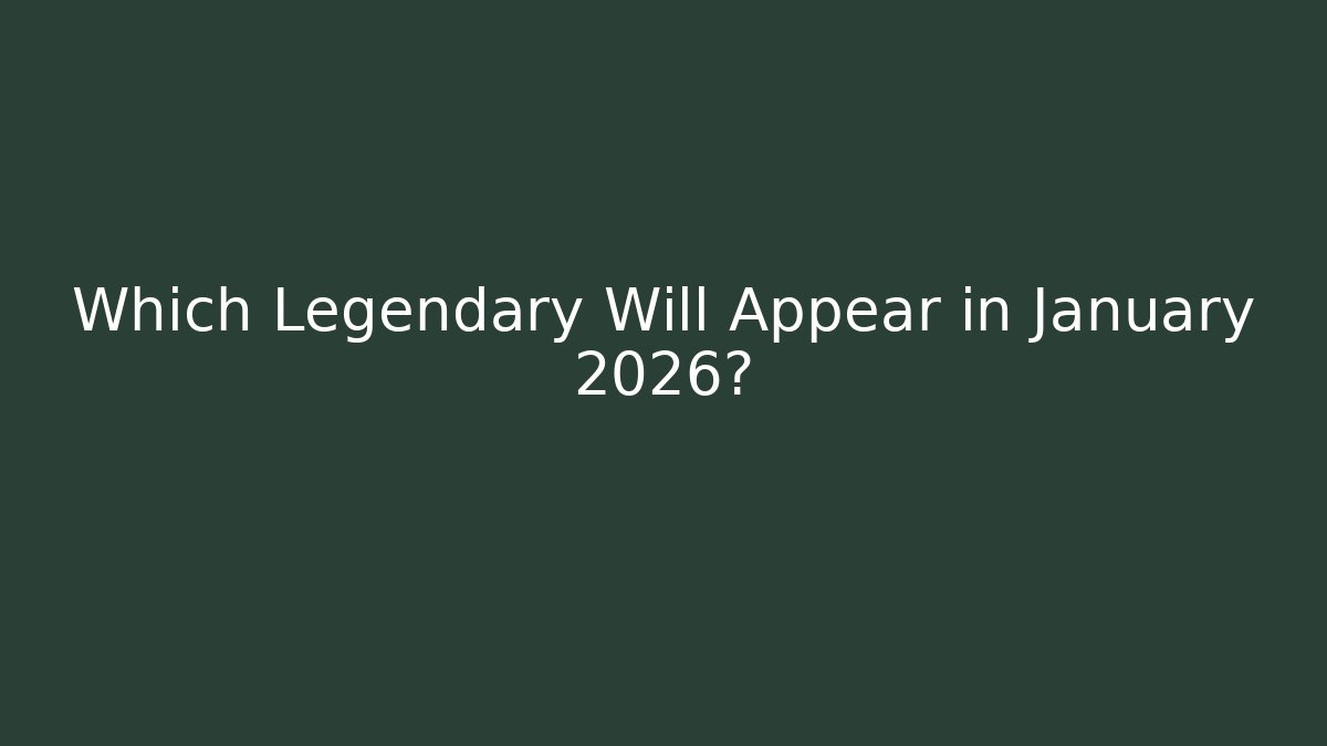 Which Legendary Will Appear in January 2026?