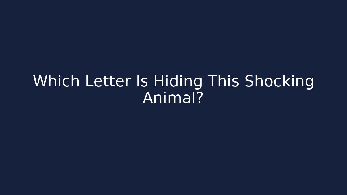 Which Letter Is Hiding This Shocking Animal?