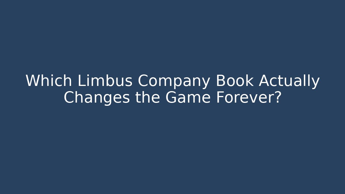 Which Limbus Company Book Actually Changes the Game Forever?