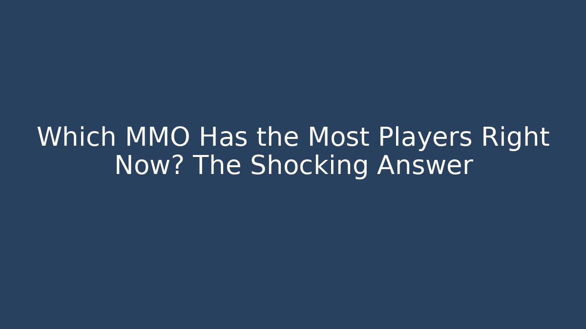 Which MMO Has the Most Players Right Now? The Shocking Answer - Critter Realm