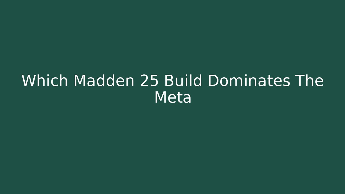 Which Madden 25 Build Dominates The Meta