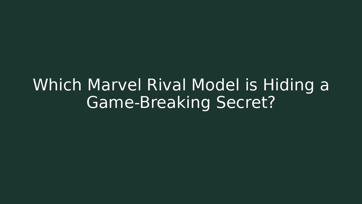 Which Marvel Rival Model is Hiding a Game-Breaking Secret?