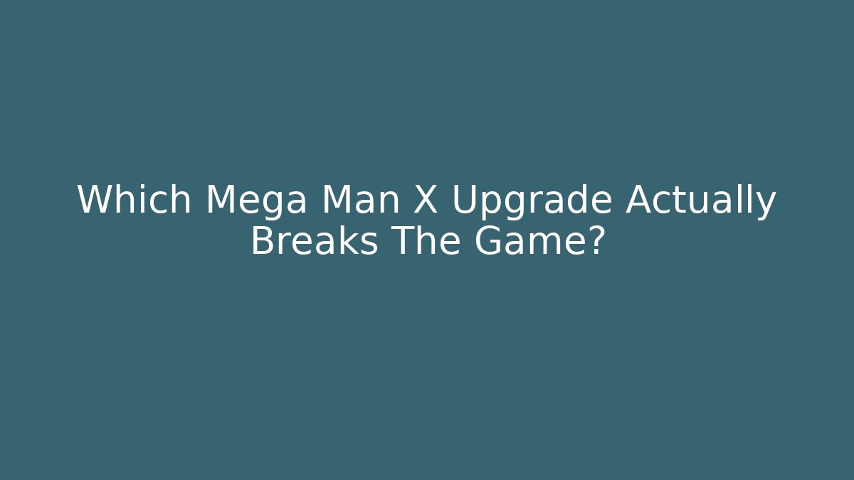 Which Mega Man X Upgrade Actually Breaks The Game?