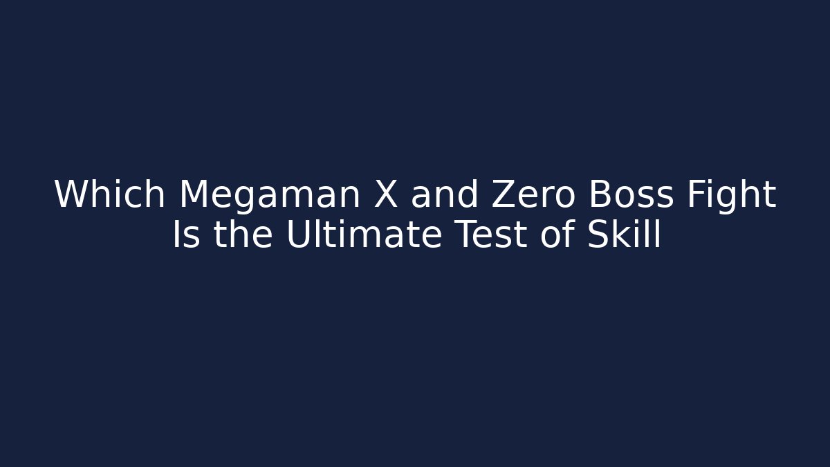 Which Megaman X and Zero Boss Fight Is the Ultimate Test of Skill