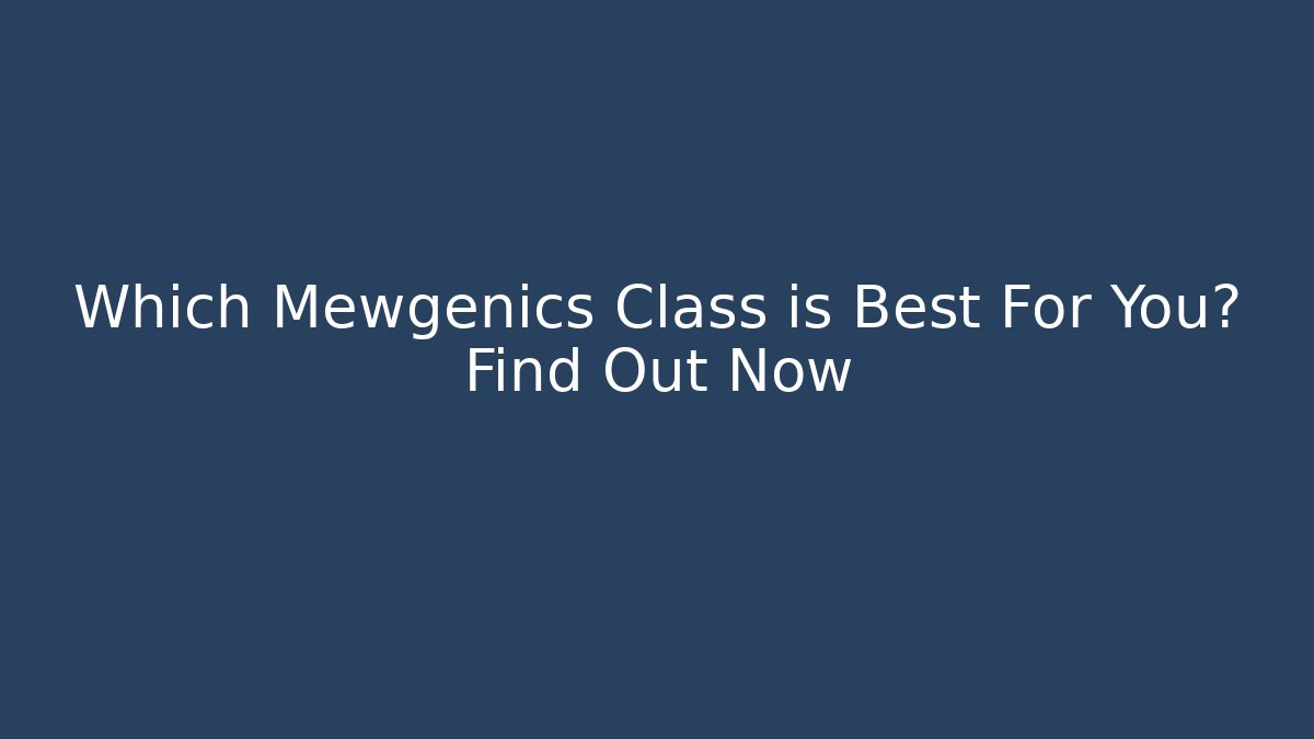 Which Mewgenics Class is Best For You? Find Out Now