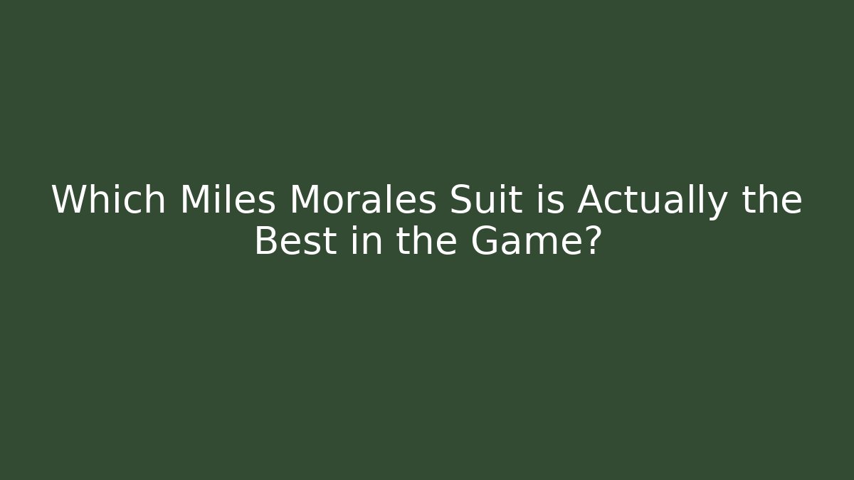 Which Miles Morales Suit is Actually the Best in the Game?