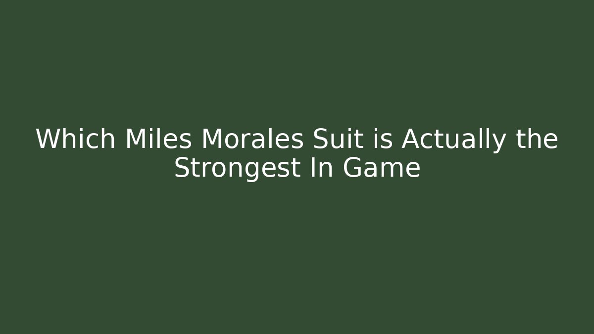Which Miles Morales Suit is Actually the Strongest In Game