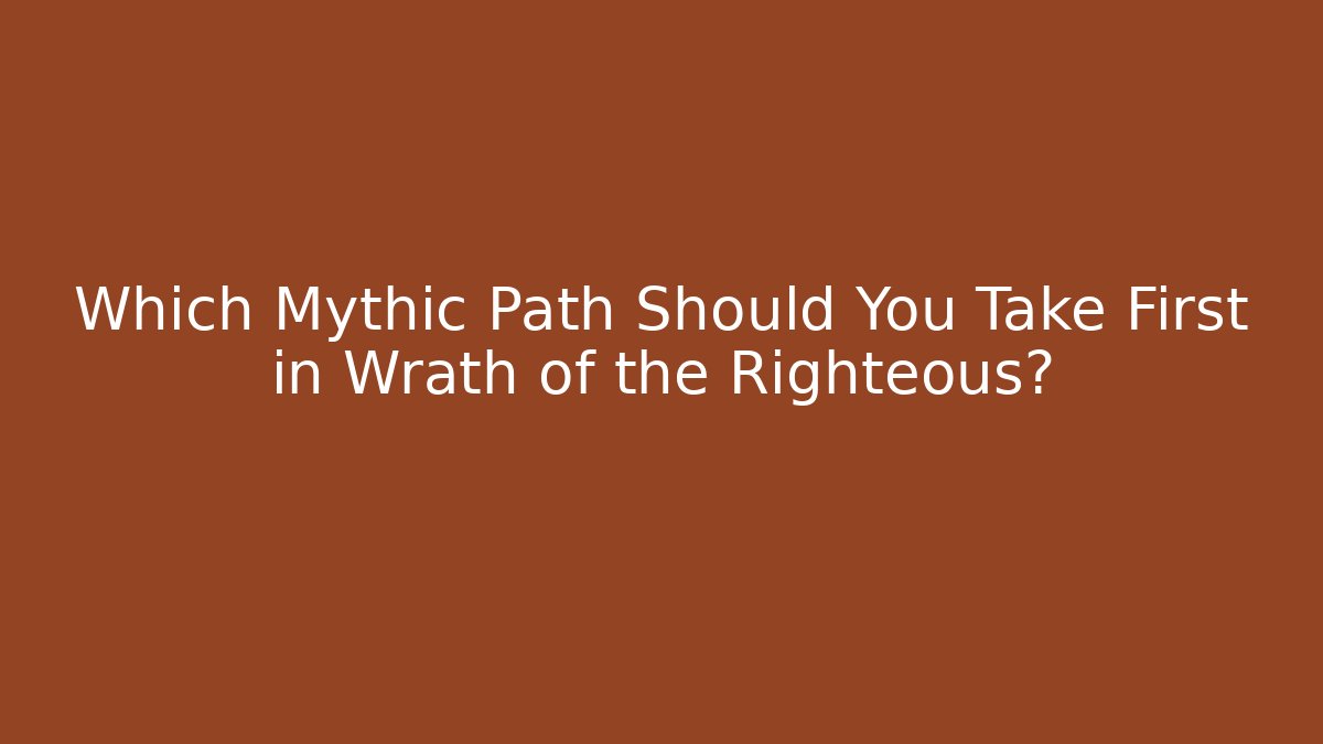 Which Mythic Path Should You Take First in Wrath of the Righteous?
