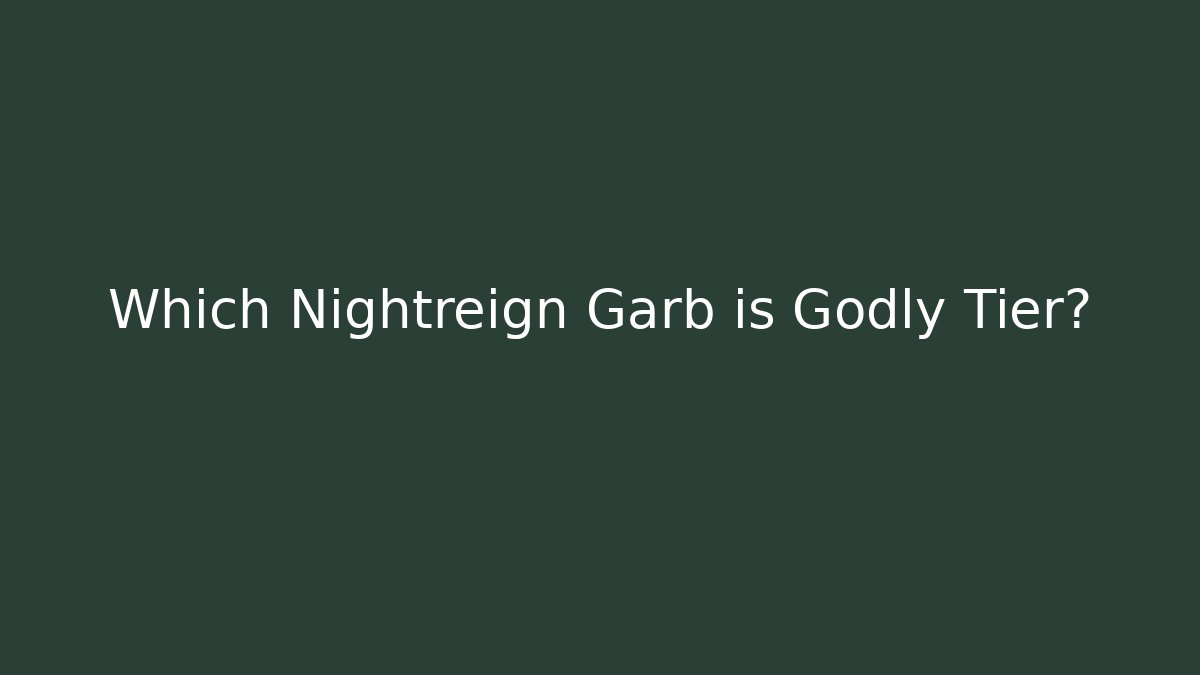 Which Nightreign Garb is Godly Tier?