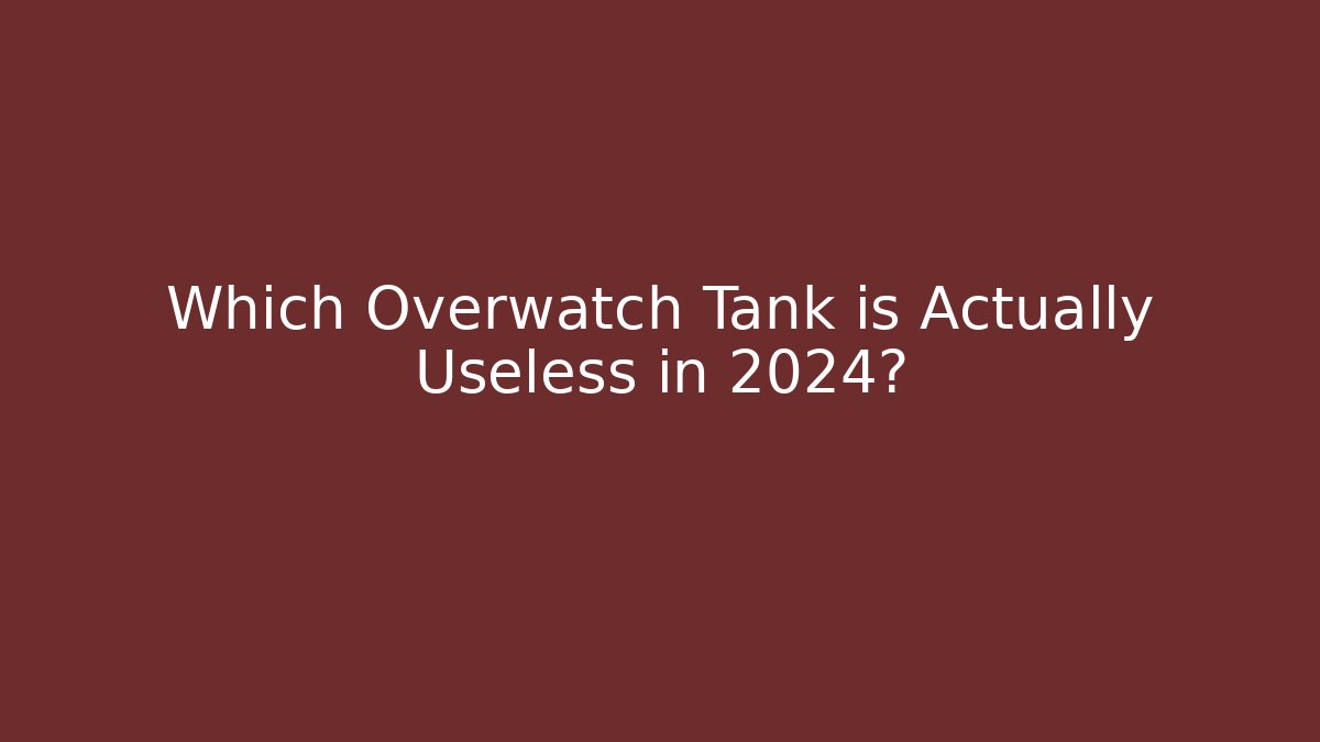 Which Overwatch Tank is Actually Useless in 2024?