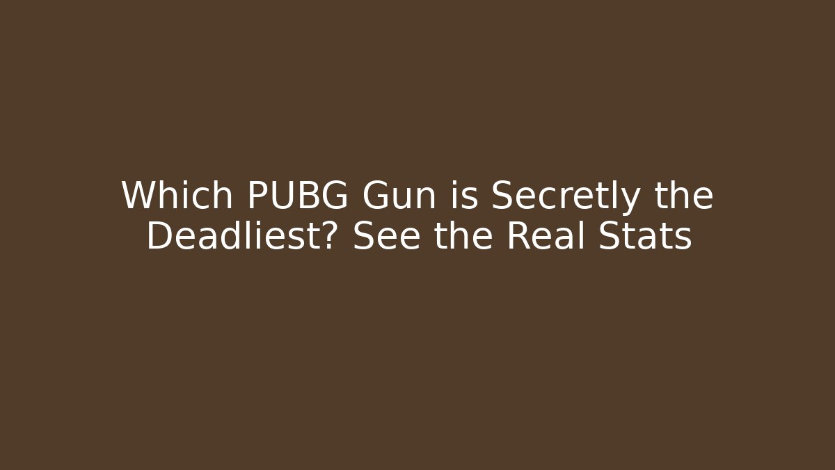 Which PUBG Gun is Secretly the Deadliest? See the Real Stats