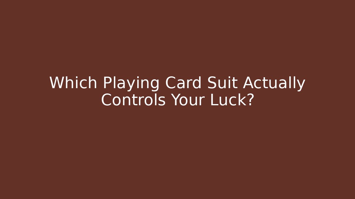 Which Playing Card Suit Actually Controls Your Luck?