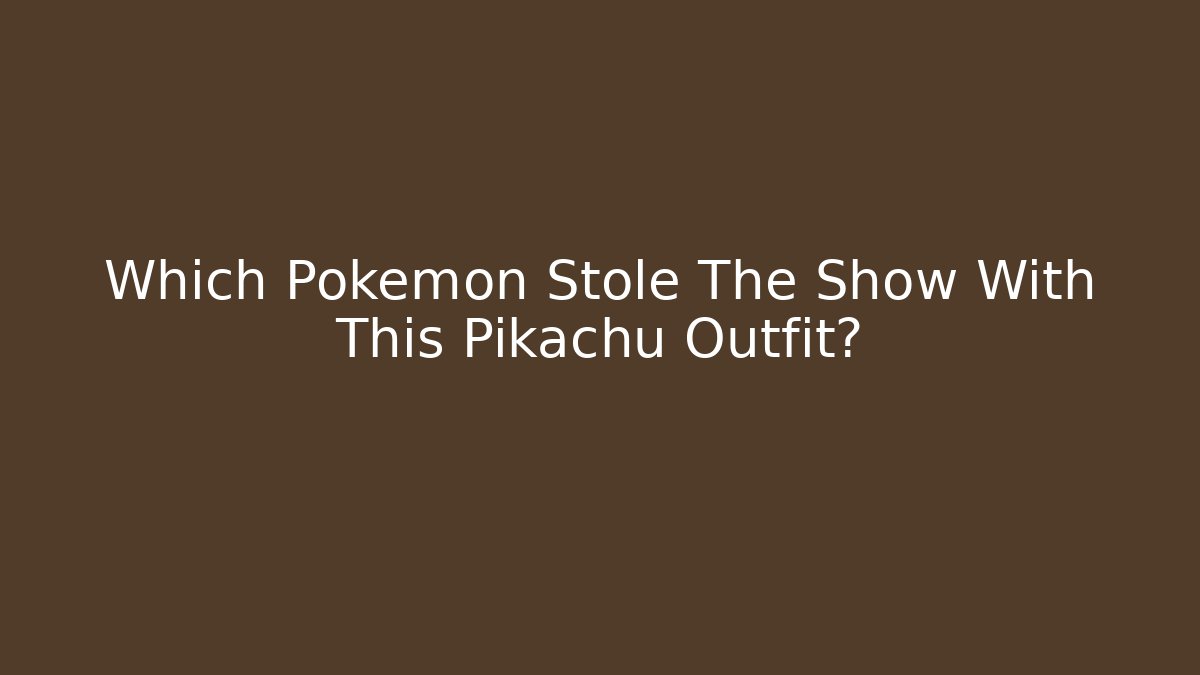 Which Pokémon Stole The Show With This Pikachu Outfit?