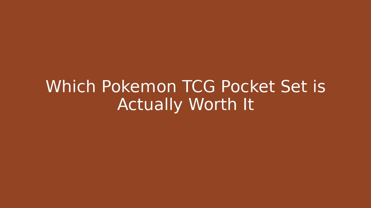Which Pokemon TCG Pocket Set is Actually Worth It