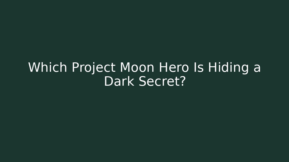 Which Project Moon Hero Is Hiding a Dark Secret? - Critter Realm