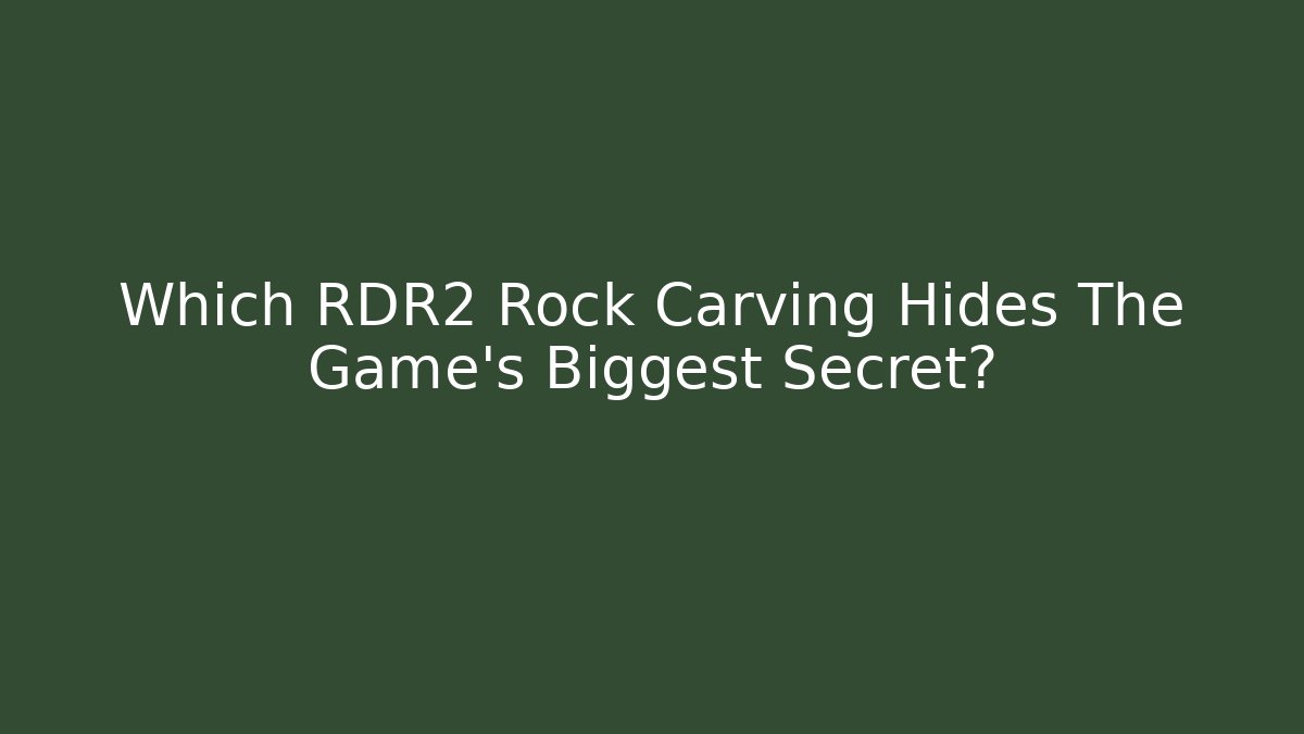 Which RDR2 Rock Carving Hides The Game's Biggest Secret?