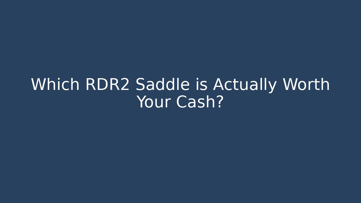 Which RDR2 Saddle is Actually Worth Your Cash?