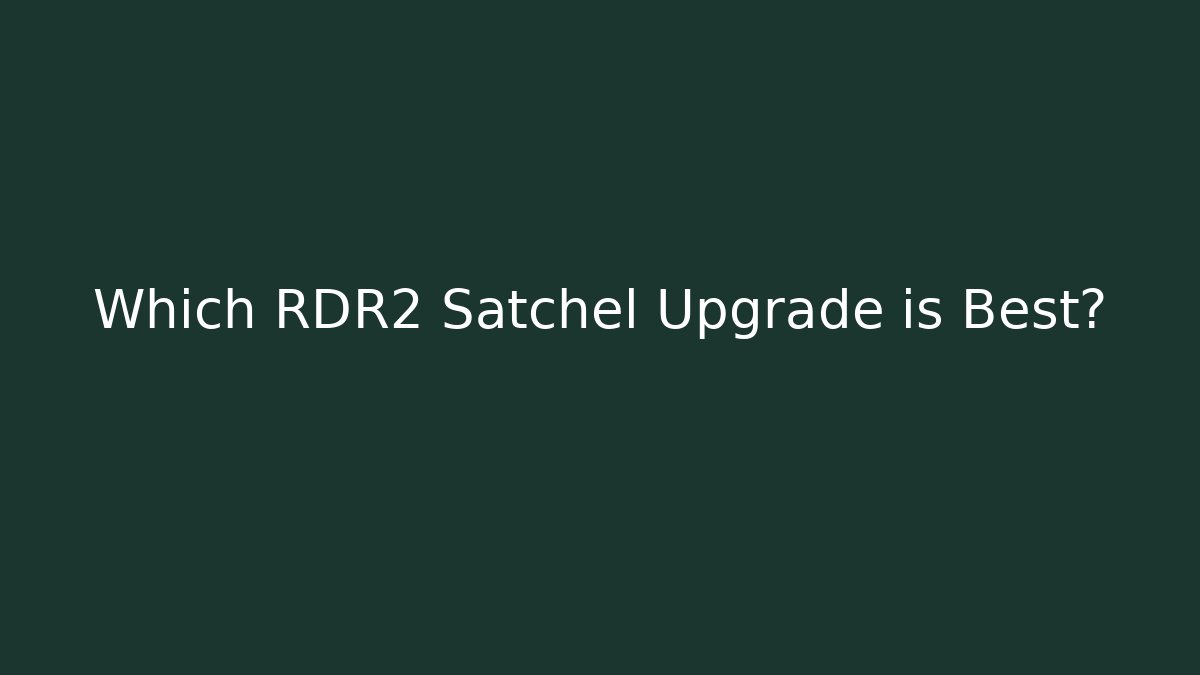 Which RDR2 Satchel Upgrade is Best? - Critter Realm