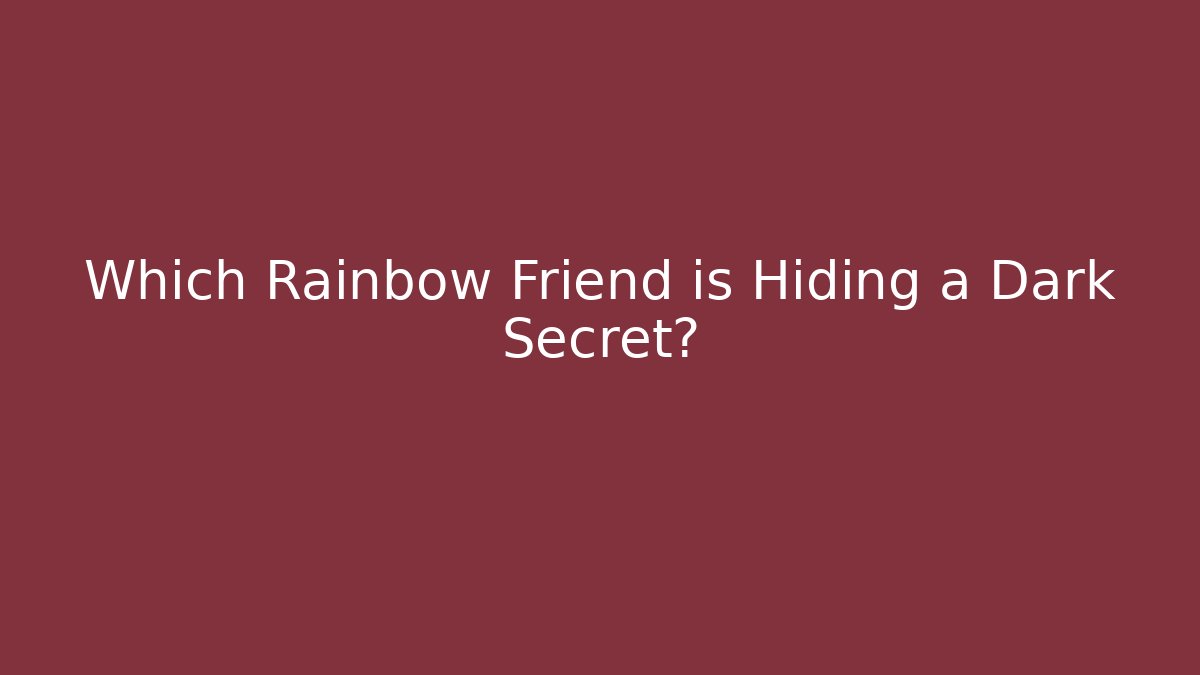 Which Rainbow Friend is Hiding a Dark Secret?