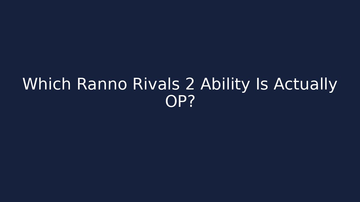 Which Ranno Rivals 2 Ability Is Actually OP?