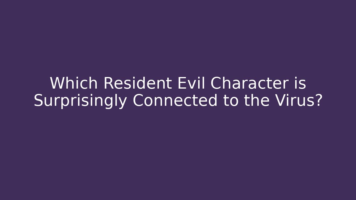 Which Resident Evil Character is Surprisingly Connected to the Virus? - Critter Realm